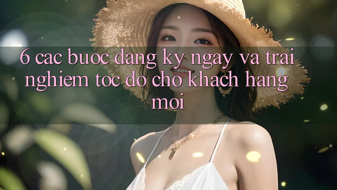 6. Các bước Đăng ký ngay và Trải Nghiệm Tốc độ Cho Khách hàng Mới 6. Các bước Đăng ký ngay và Trải Nghiệm Tốc độ Cho Khách hàng Mới
