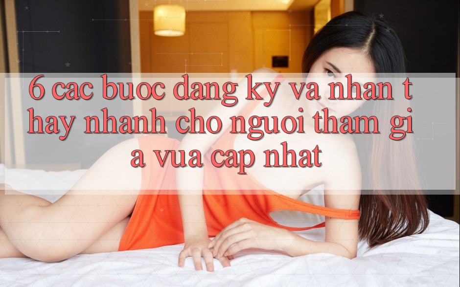 6. Các bước Đăng Ký và Nhận thấy Nhanh Cho Người tham gia Vừa cập nhật 6. Các bước Đăng Ký và Nhận thấy Nhanh Cho Người tham gia Vừa cập nhật