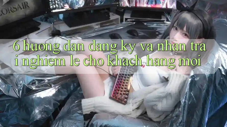 6. Hướng Dẫn Đăng Ký và Nhận trải nghiệm Lẹ Cho Khách hàng Mới 6. Hướng Dẫn Đăng Ký và Nhận trải nghiệm Lẹ Cho Khách hàng Mới