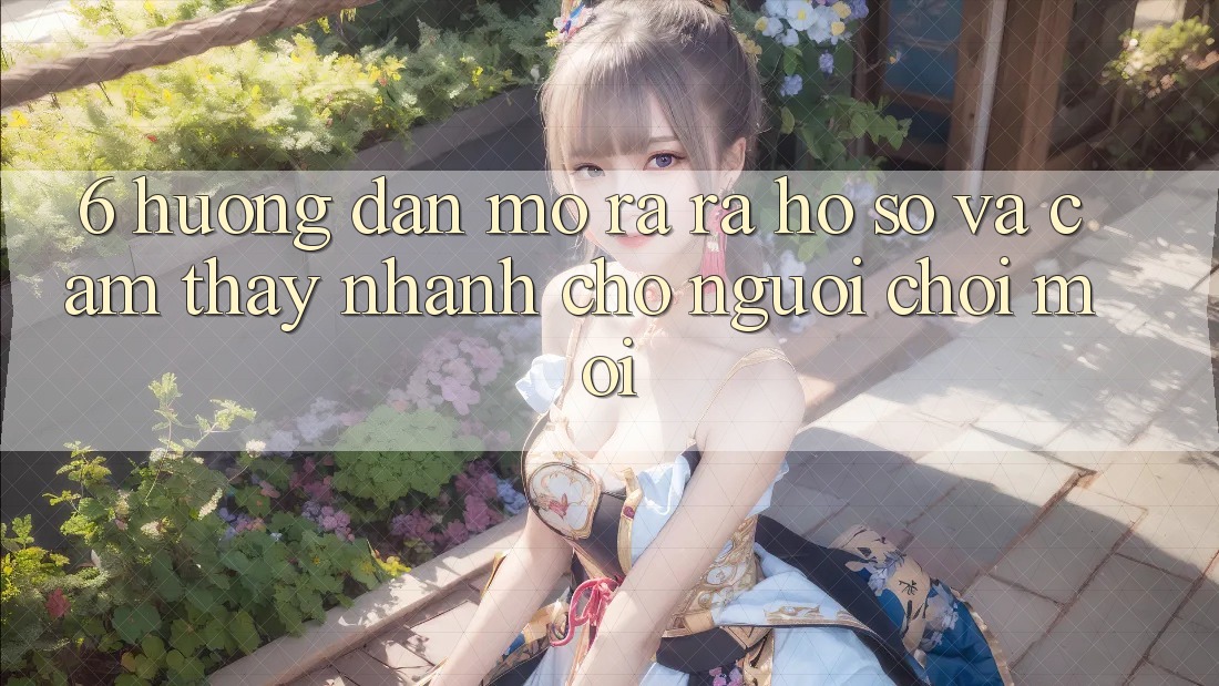 6. Hướng Dẫn Mở ra ra hồ sơ và Cảm thấy Nhanh Cho Người chơi Mới 6. Hướng Dẫn Mở ra ra hồ sơ và Cảm thấy Nhanh Cho Người chơi Mới