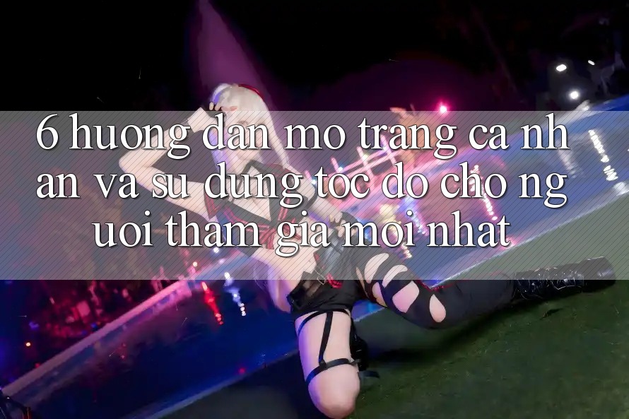 6. Hướng Dẫn Mở trang cá nhân và Sử dụng Tốc độ Cho Người tham gia Mới nhất