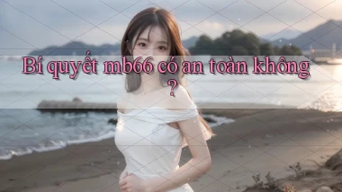 Bí quyết mb66 có an toàn không