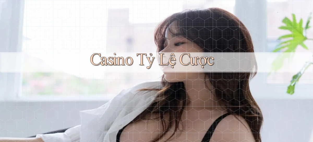 Casino Tỷ lệ cược