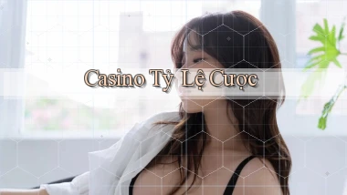 Casino Tỷ lệ cược