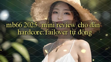 mb66 2025 mini review cho dân hardcore failover tự động
