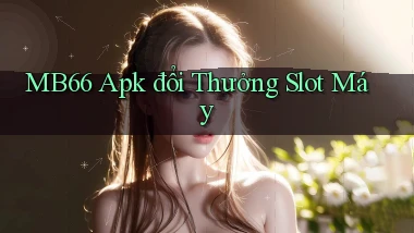 mb66  apk đổi thưởng slot máy