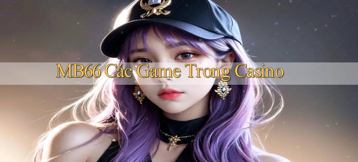 mb66  các game trong casino