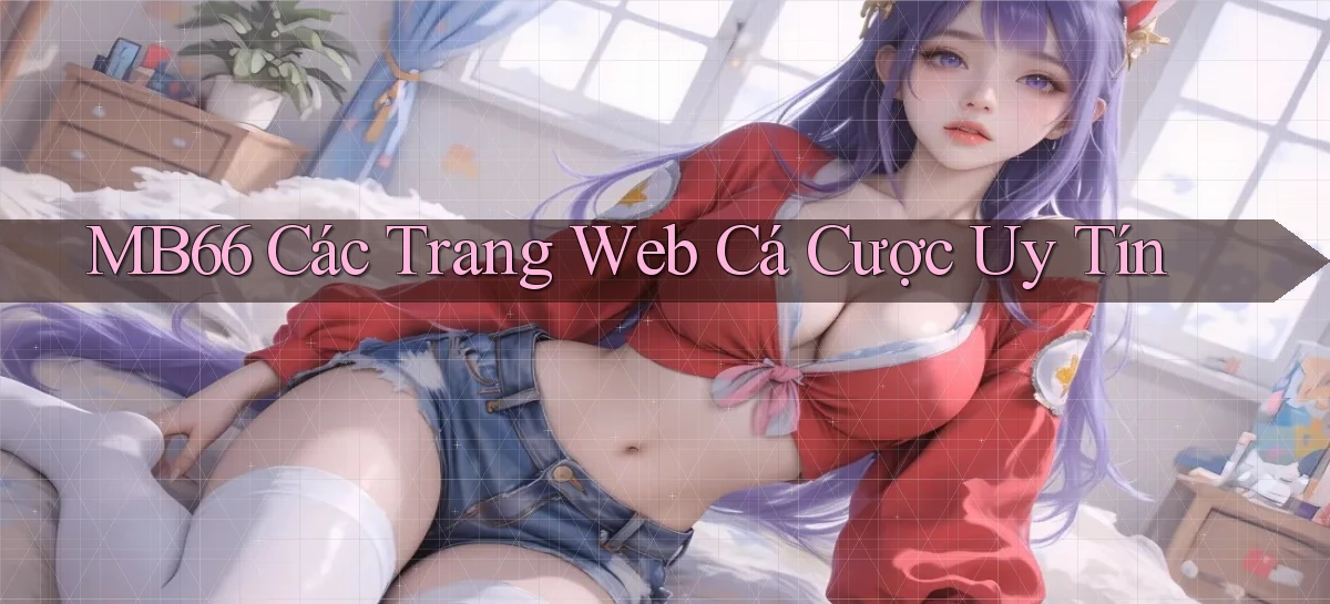 mb66  các trang web cá cược uy tín