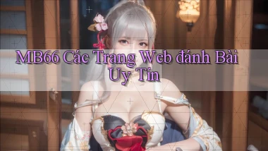 mb66  các trang web đánh bài uy tín