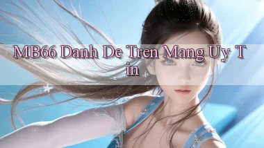 mb66  danh de tren mang uy tin