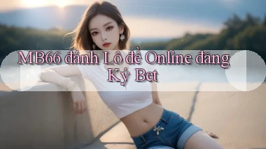 mb66  đánh lô đề online đăng ký bet
