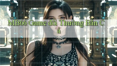 mb66  game đổi thưởng bắn cá