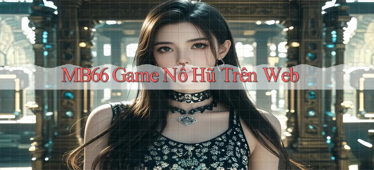 mb66  game nổ hũ trên web