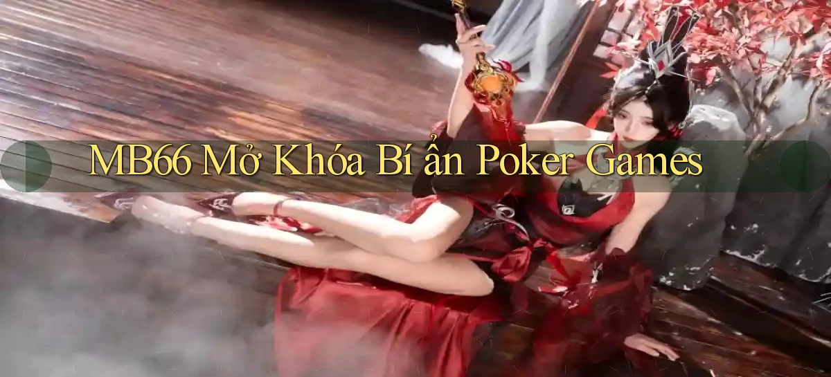 mb66  mở khóa bí ẩn poker games