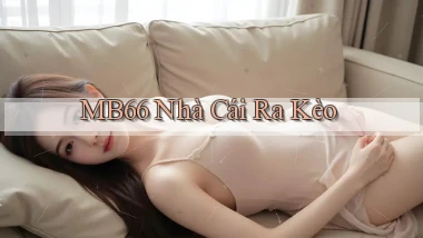 mb66  nhà cái ra kèo