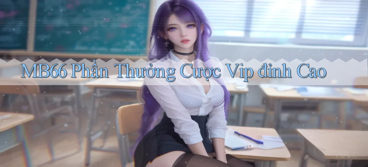 mb66  phần thưởng cược vip đỉnh cao