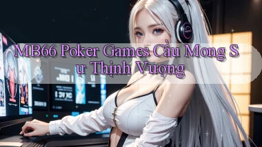 mb66  poker games cầu mong sự thịnh vượng