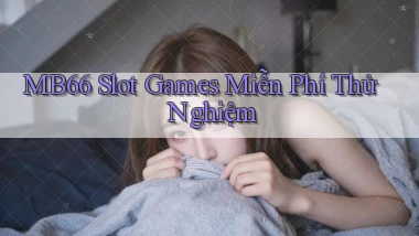 mb66  slot games miễn phí thử nghiệm