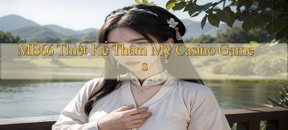 mb66  thiết kế thẩm mỹ casino games