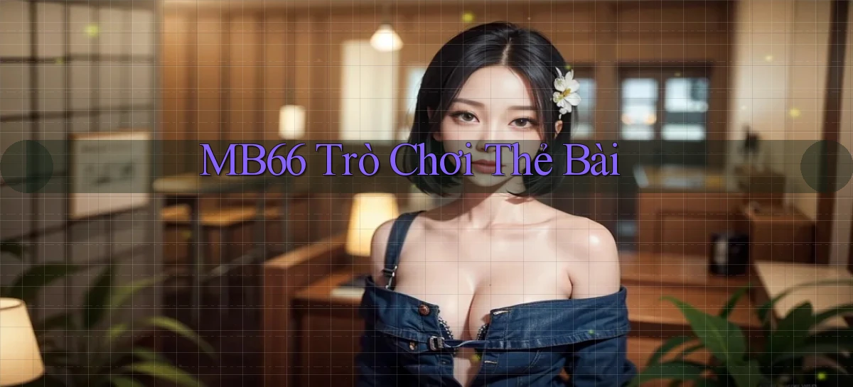 mb66  trò chơi thẻ bài