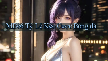 mb66  tỷ lệ kèo cược bóng đá