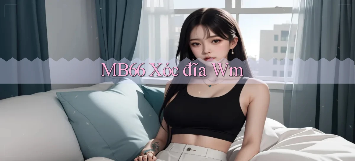 mb66  xóc đĩa wm