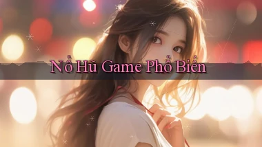 nổ hũ Game phổ biến