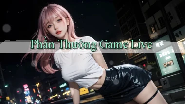 Phần thưởng Game live
