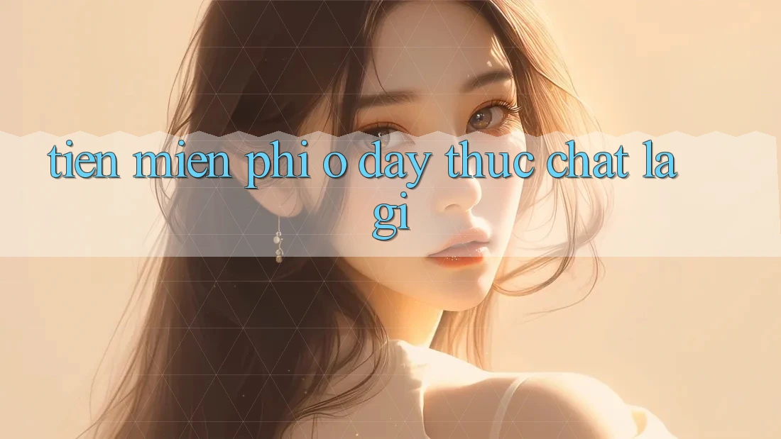 “Tiền Miễn Phí” Ở Đây Thực Chất Là Gì? “Tiền Miễn Phí” Ở Đây Thực Chất Là Gì?
