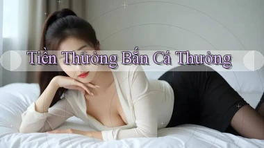 Tiền thưởng Bắn cá thưởng