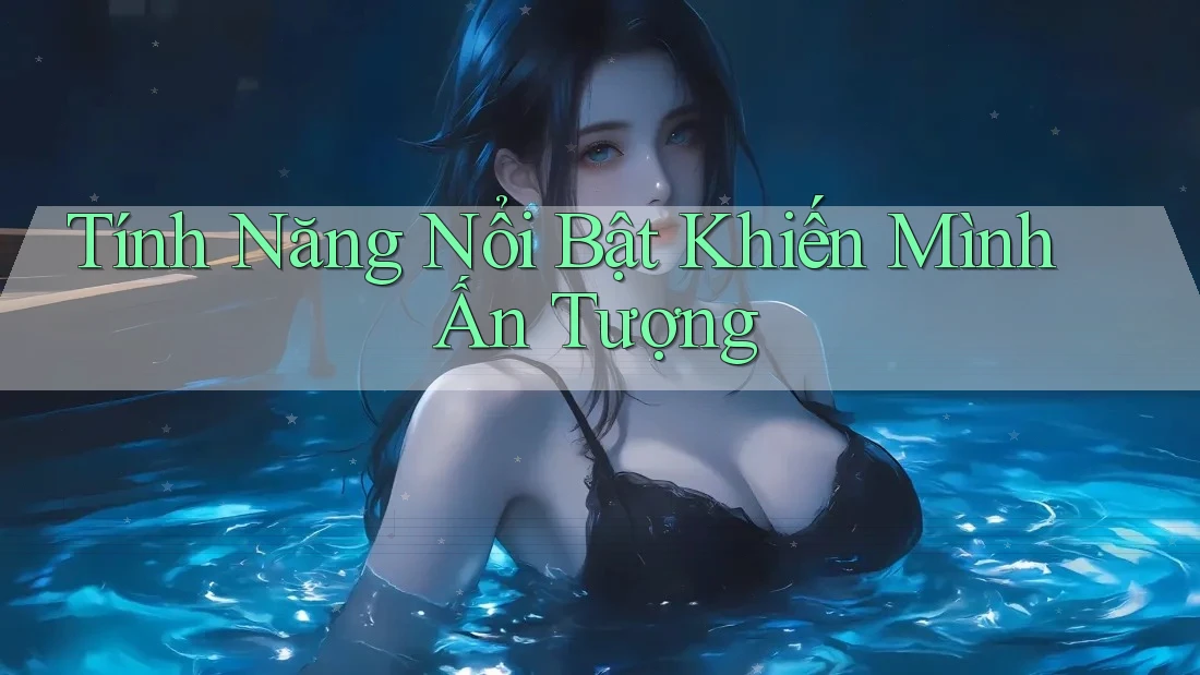Tính năng nổi bật khiến mình ấn tượng