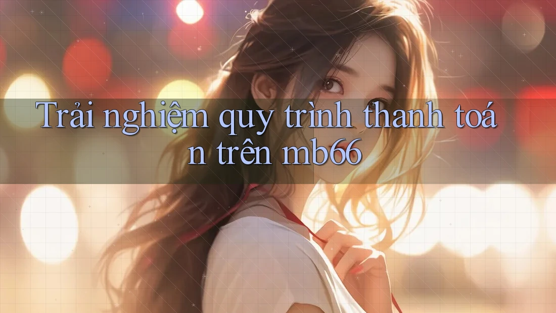 Trải nghiệm quy trình thanh toán trên mb66